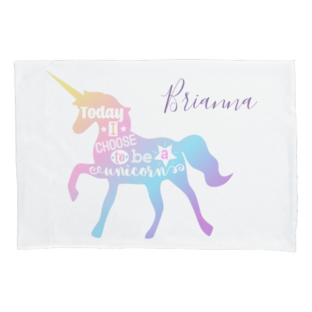 Today, I choose to be a unicorn Pillowcase (Front)