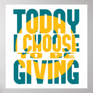 Today I Choose to be Giving Poster
