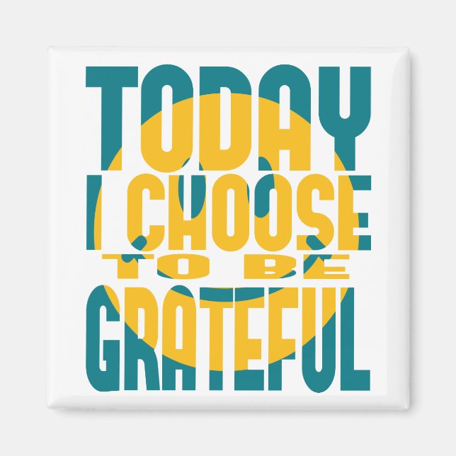 Today I Choose to be Grateful Magnet (Front)
