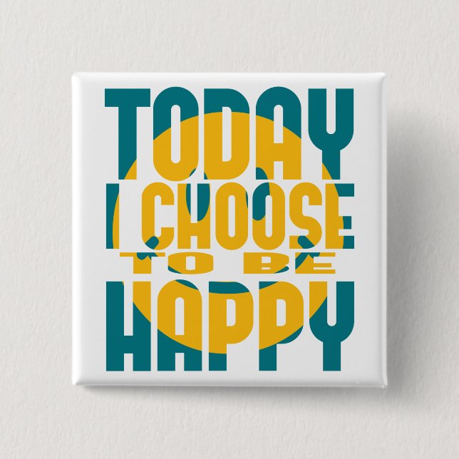 Today I Choose to be Happy 15 Cm Square Badge (Front)