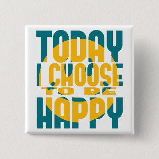 Today I Choose to be Happy 15 Cm Square Badge