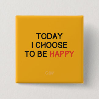 Today I Choose to be Happy Affirmation pin button