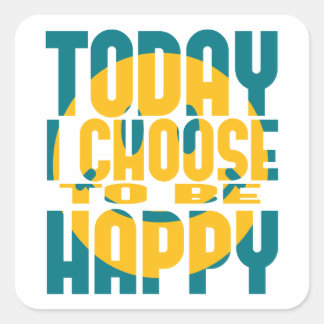 Today I Choose to be Happy Square Sticker
