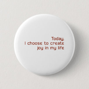 Today, I choose to create joy in my life 6 Cm Round Badge