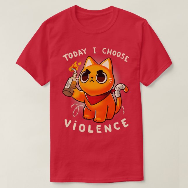 Today I choose violence Angry Kitty Protest Sassy  T-Shirt (Design Front)