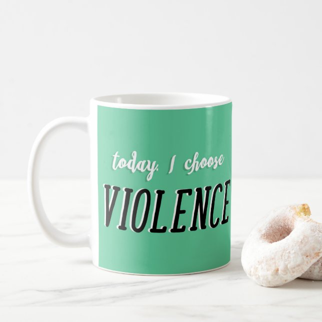 Today I Choose Violence Mug (With Donut)