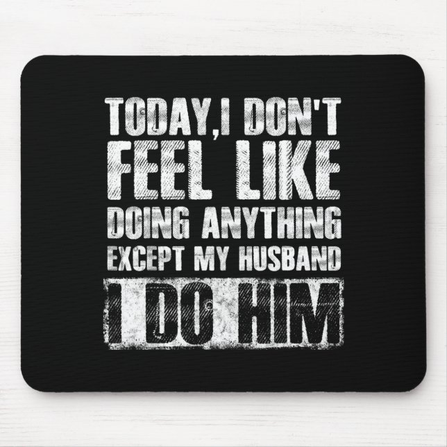 Today i don't feel like doing anything except my h mouse mat (Front)
