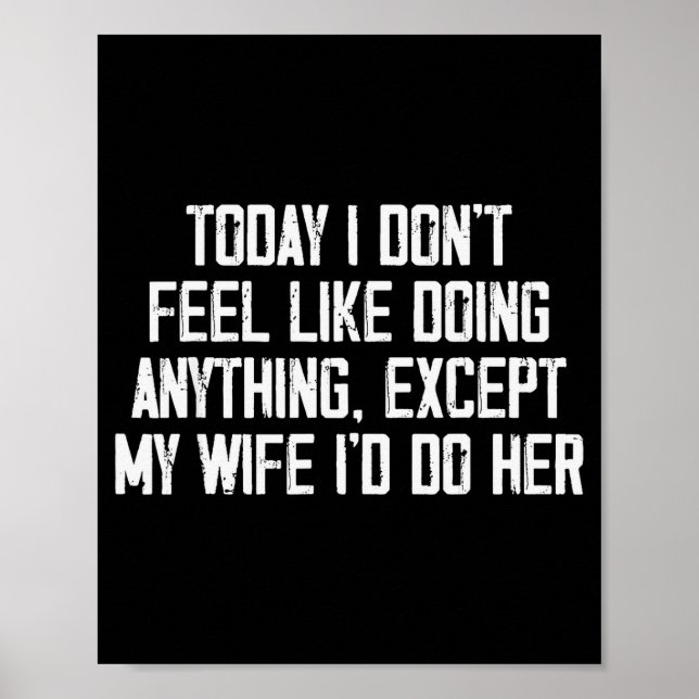 Today I Don't Feel Like Doing Anything Except My W Poster (Front)