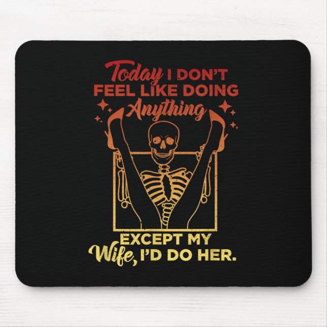 Today I Dont Feel Like Doing Anything Except My Wi Mouse Mat (Front)