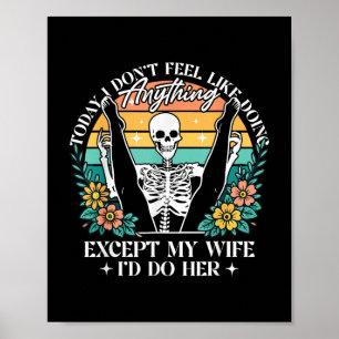Today I Dont Feel Like Doing Anything Except Wife  Poster