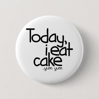 Today i eat cake (Birthday) 6 Cm Round Badge