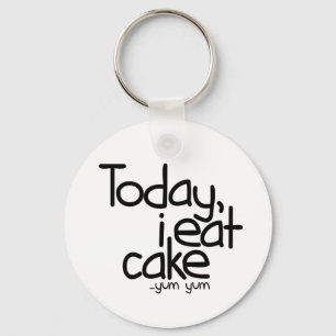 Today i eat cake (Birthday) Key Ring