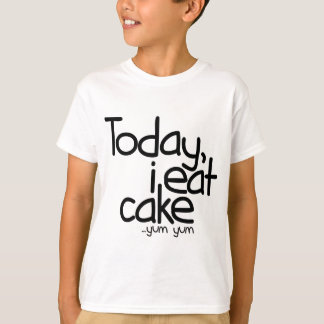 Today i eat cake (Birthday) T-Shirt