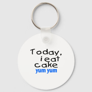 Today I Eat Cake Yum Yum (blue) Key Ring