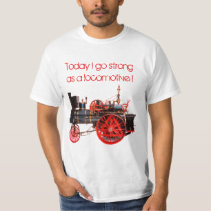 Today I go Strong as a Locomotive T-Shirt