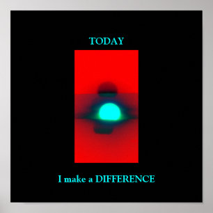 TODAY I make a DIFFERENCE -POSTER Poster