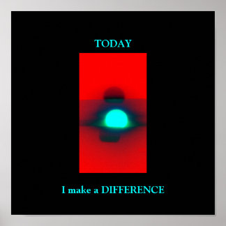 TODAY I make a DIFFERENCE -POSTER Poster