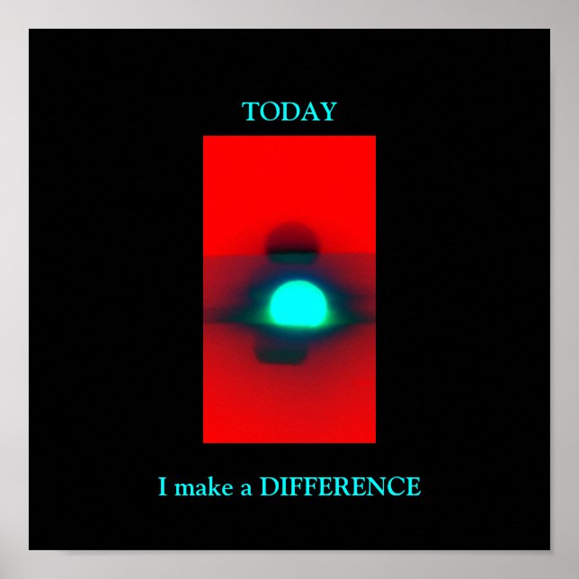 TODAY I make a DIFFERENCE -POSTER Poster (Front)