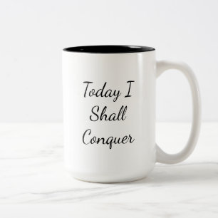 Today I Shall Conquer Encouragement Two-Tone Coffee Mug