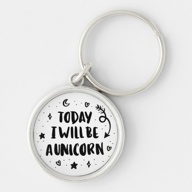 Today I Will Be A Unicorn Key Ring (Front)