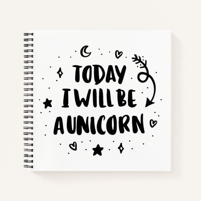 Today I Will Be A Unicorn Notebook (Front)