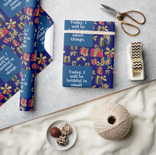 Today, I will be faithful in small things. Wrapping Paper