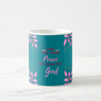  Today, I will choose Peace that comes from God  Coffee Mug