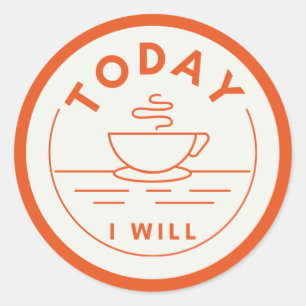 Today I Will Classic Round Sticker