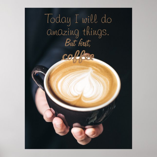 Today I Will Do Amazing Things /Funny Coffee Quote Poster (Front)