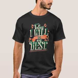 Today I Will Do My Best Affirmation Manifestation T-Shirt