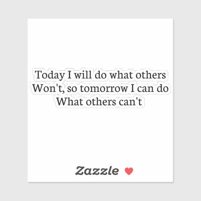 Today I will do what others Won't, so tomorrow I c (Sheet)
