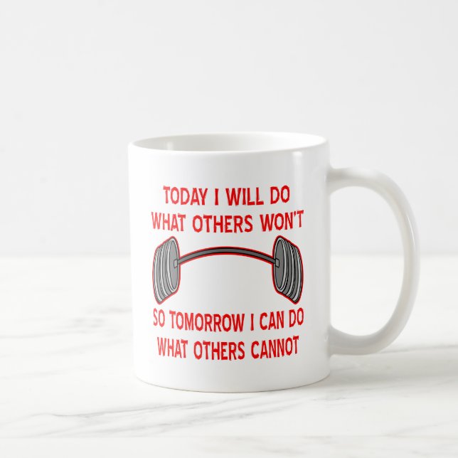 Today I Will Do What Others Won't So Tomorrow I Coffee Mug (Right)