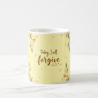 Today, I will forgive as Christ forgives me. Coffee Mug