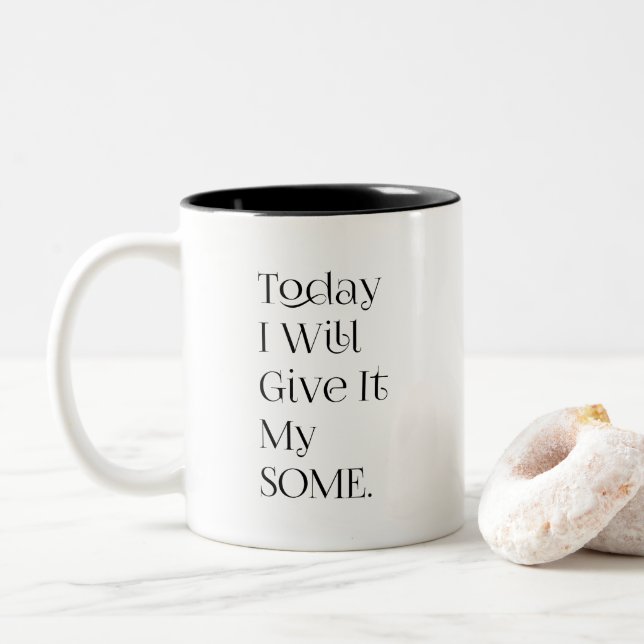 Today I Will Give It My Some Two-Tone Coffee Mug (With Donut)
