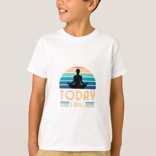 Today i will T-Shirt