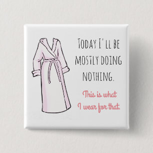 Today I'll be Mostly Doing Nothing Funny 15 Cm Square Badge