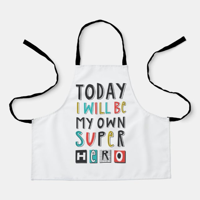 Today I'll Be My Own Super Hero Apron (Front)
