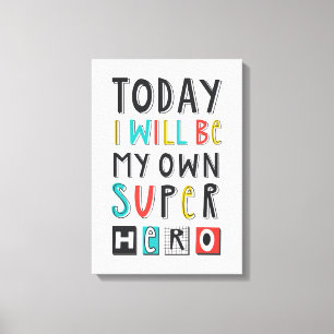 Today I'll Be My Own Super Hero Canvas Print