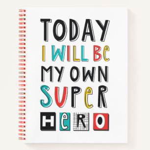 Today I'll Be My Own Super Hero Notebook