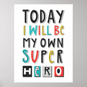 Today I'll Be My Own Super Hero Poster