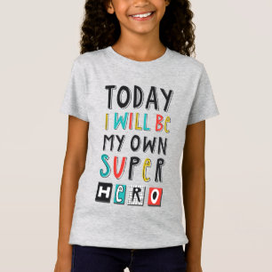Today I'll Be My Own Super Hero T-Shirt