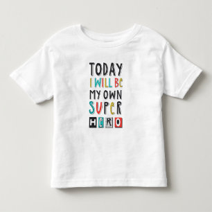 Today I'll Be My Own Super Hero Toddler T-Shirt