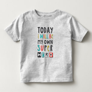 Today I'll Be My Own Super Hero Toddler T-Shirt