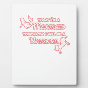 Today I'm A Mermaid Tomorrow I Will Be A Unicorn Plaque