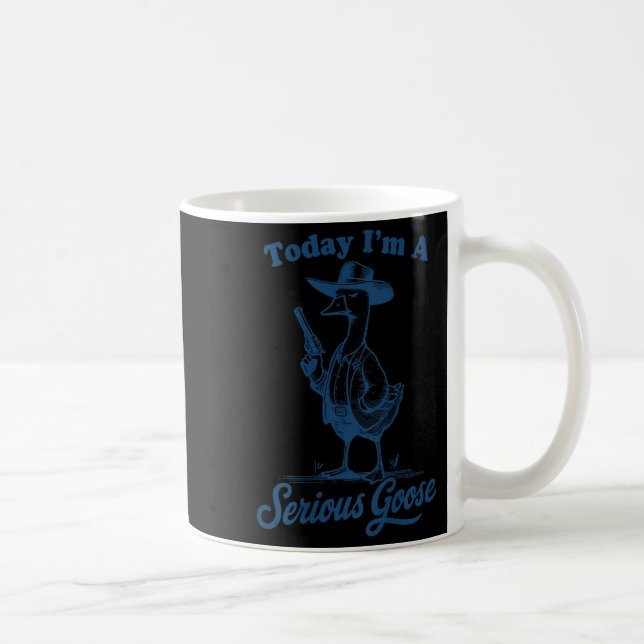 Today I'm A Serious Goose Funny Cowboy Goose  Coffee Mug (Right)
