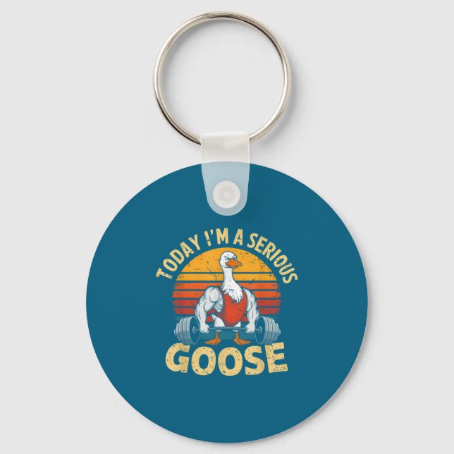 Today I'm A Serious Goose Funny Gym Weightlifting  Key Ring (Front)