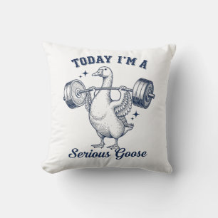 Today I'm a serious Goose Funny Lifting Weights Cushion