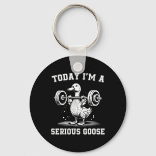 Today I'm A Serious Goose Funny Lifting Weights Gy Key Ring