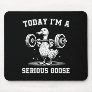 Today I'm A Serious Goose Funny Lifting Weights Gy Mouse Mat