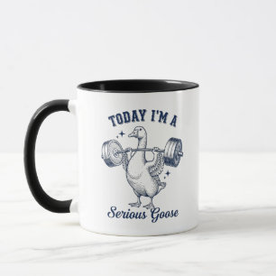 Today I'm a serious Goose Funny Lifting Weights Mug